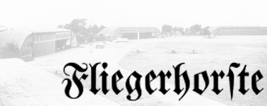 fliegerhorste.de - Historische Fliegerhorste und Milit�rflugpl�tze der deutschen Luftwaffe